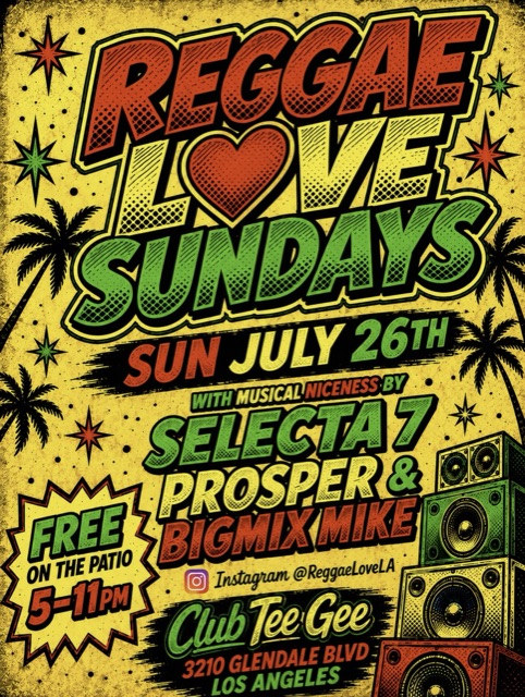 Reggae Love Sundays flyer, Sunday July 26, Club Tee Gee, Los Angeles